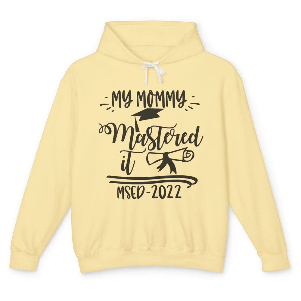 My Mommy Mastered It MSED 2022 Master Graduation Bachelor Unisex Lightweight Hoodie