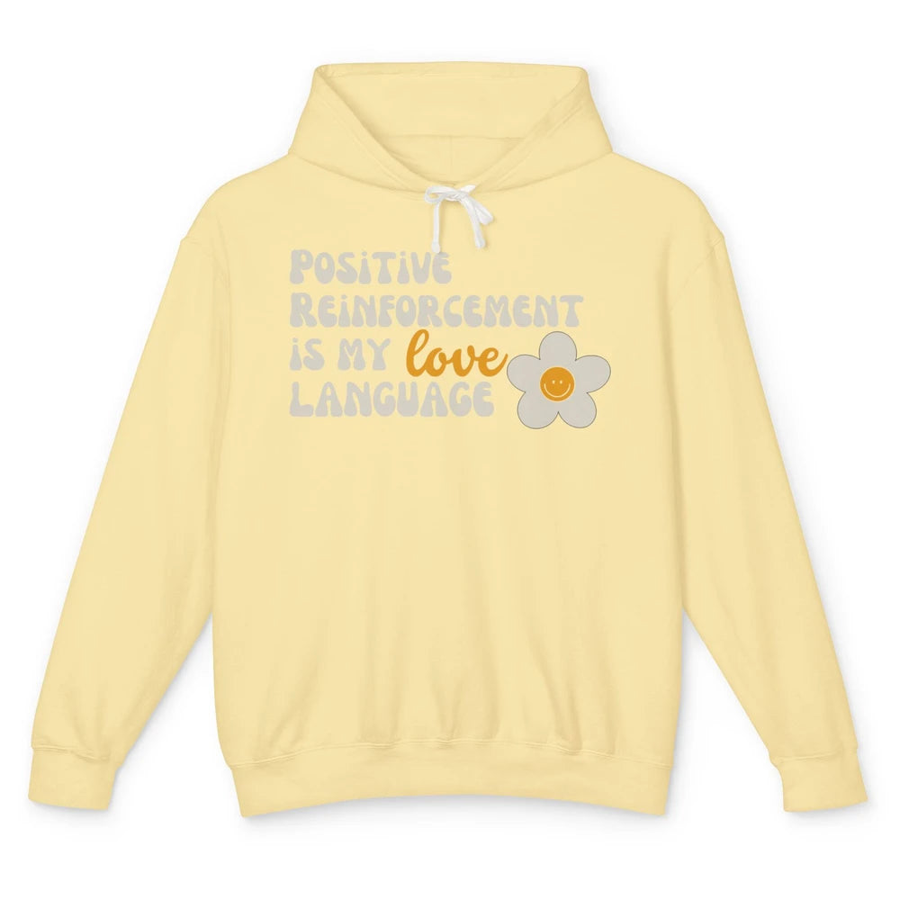 Positive Reinforcement Is My Love Language Special Education Unisex Lightweight Hoodie
