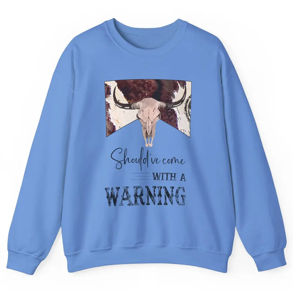 Retro Bull Skull Cowhide Should've Come With Warning Western Unisex Crewneck Sweatshirt
