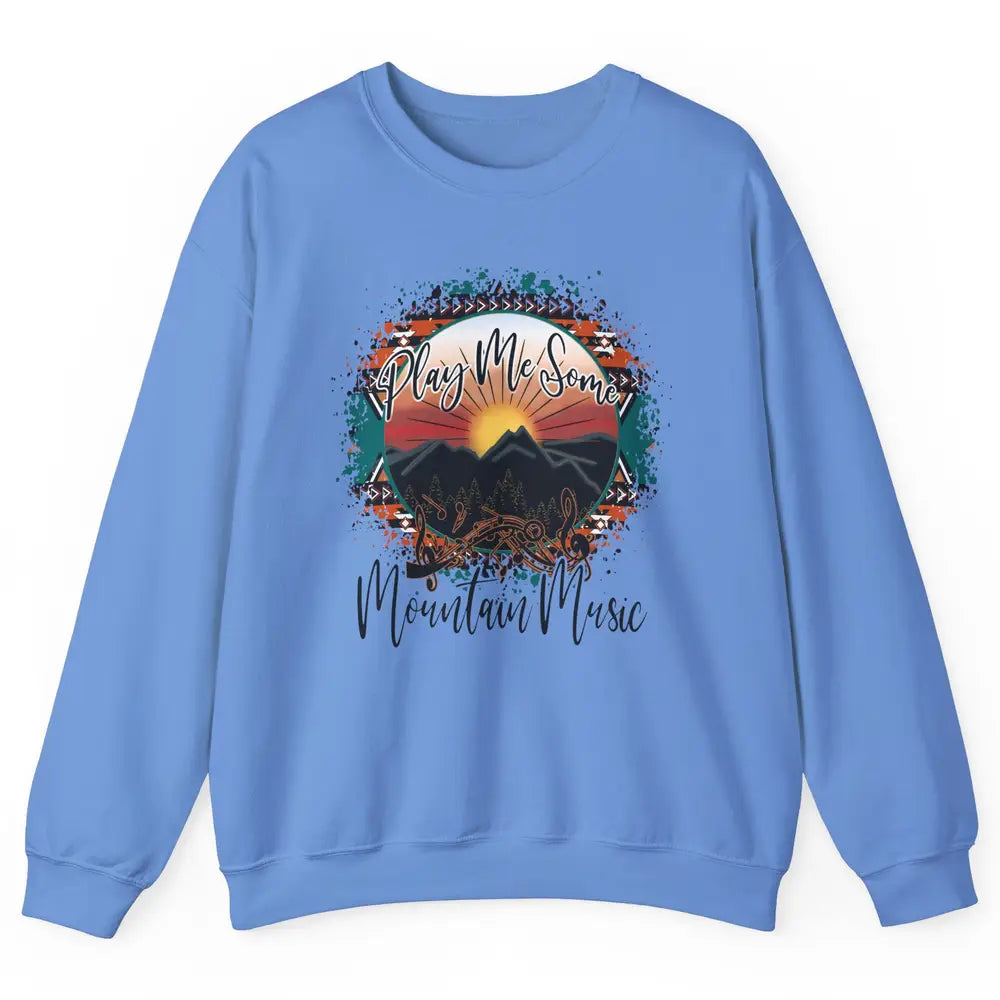 Retro Desert Dawn Play Me Some Mountain Music Western Life Unisex Crewneck Sweatshirt