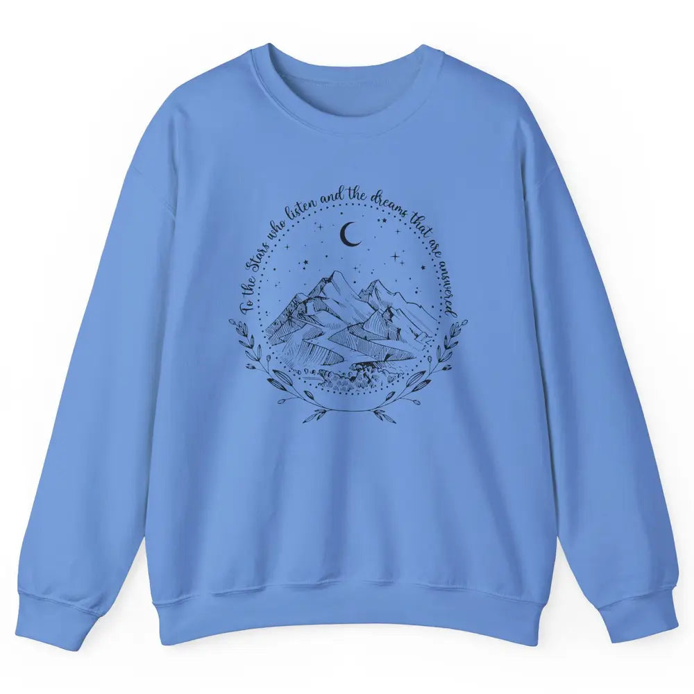 Night To The Stars Who Listen And Dreams That Are Answered Unisex Crewneck Sweatshirt