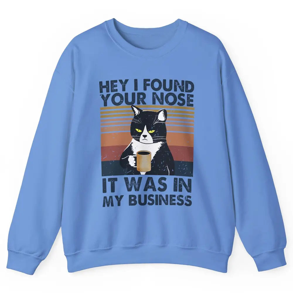 Retro Black Cat I Found Your Nose In My Business Sarcastic Unisex Crewneck Sweatshirt