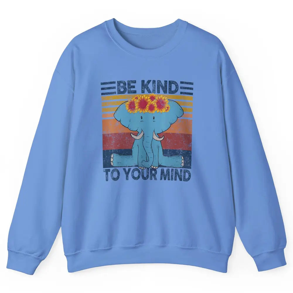 Retro Be Kind To Your Mind Elephant Mental Health Awareness Unisex Crewneck Sweatshirt