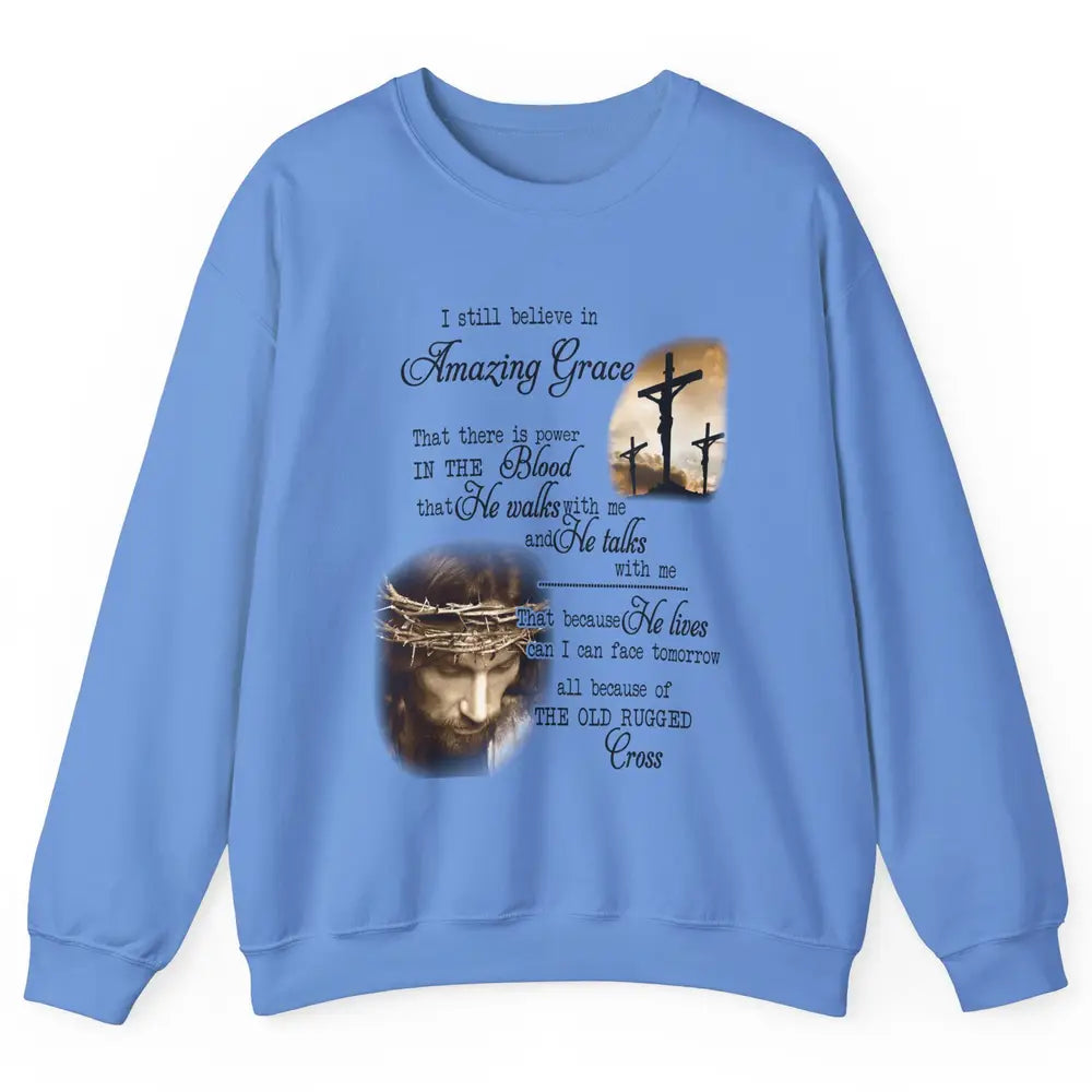 Retro Christian Jesus Cross I Still Believe In Amazing Grace Unisex Crewneck Sweatshirt
