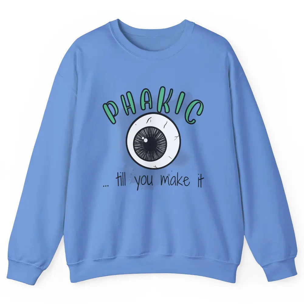Phakic Till You Make It Optometrist Eye Doctor Ophthalmology Unisex Crewneck Sweatshirt