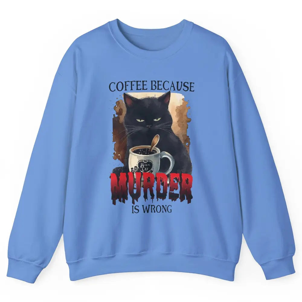 Retro Black Cat Coffee Because Murder Is Wrong Coffee Lovers Unisex Crewneck Sweatshirt