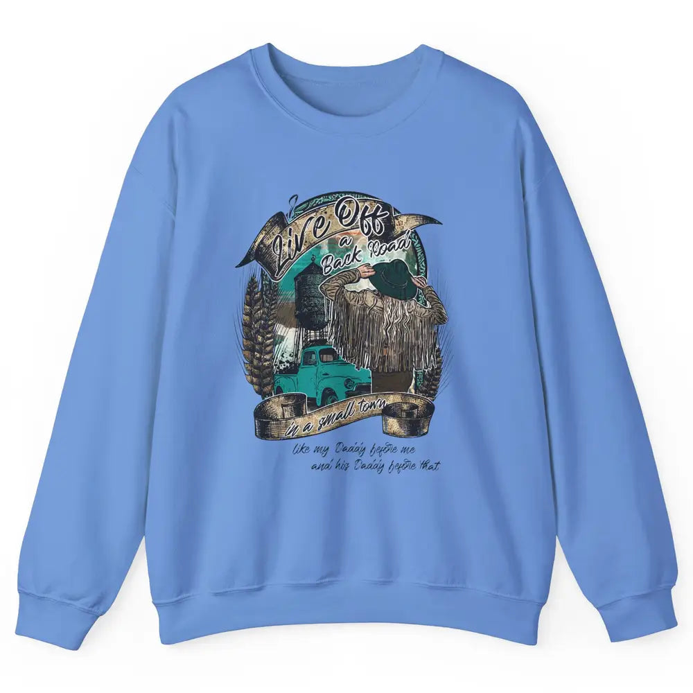 Retro Country Girl Truck Live Off A Back Road Western Town Unisex Crewneck Sweatshirt