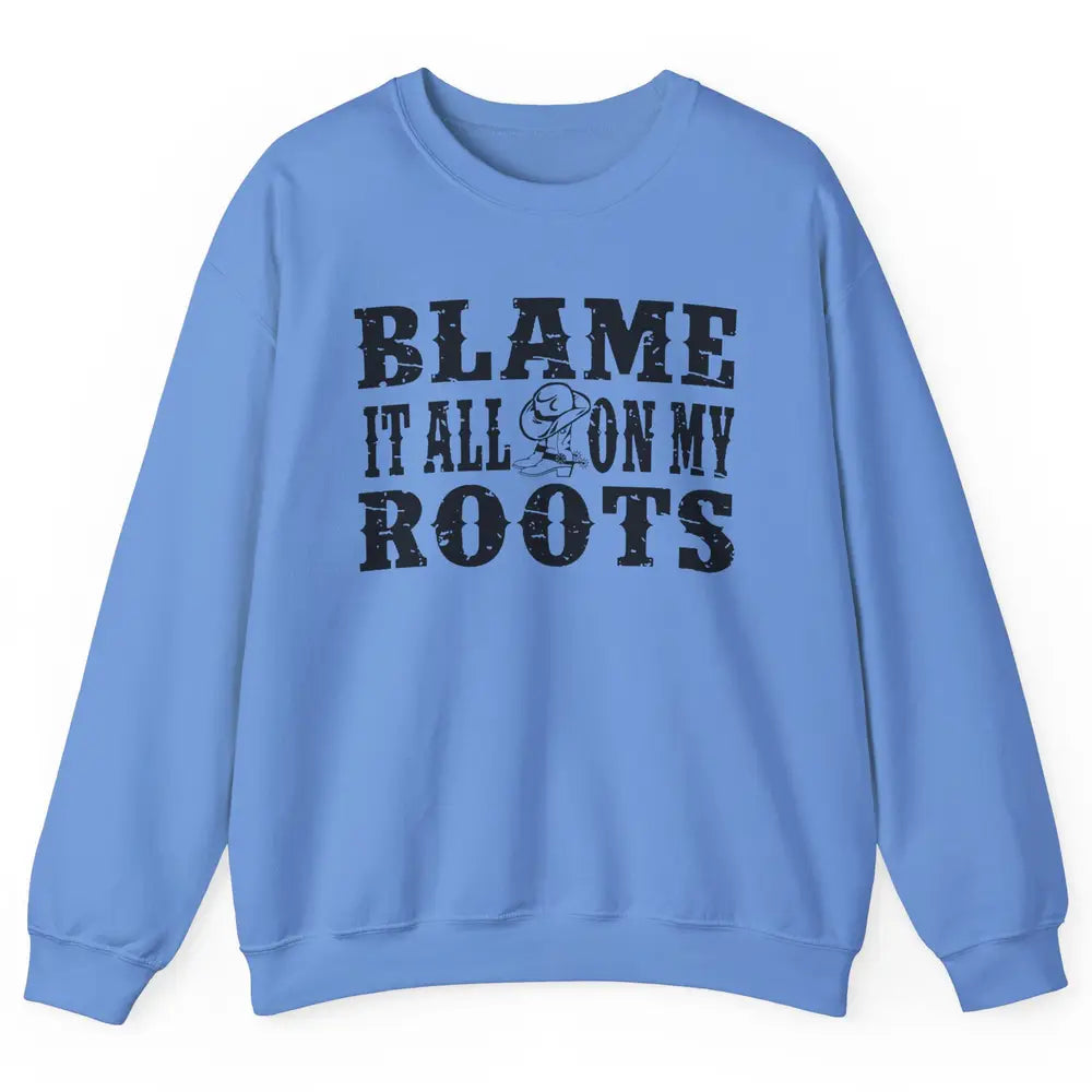 Retro Cowboy Boots Hat Blame It On My Roots Western Cowgirls Unisex Crewneck Sweatshirt