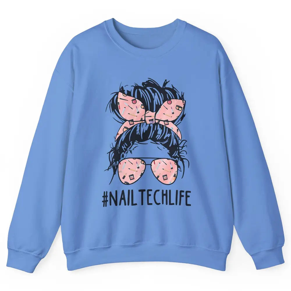 Nail Tech Life Mess Hair Manicurist Woman Polish Gel Artist Unisex Crewneck Sweatshirt