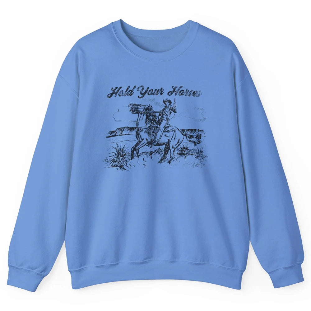 Retro Cowboy Rodeo Hold Your Horses Western Country Cowgirls Unisex Crewneck Sweatshirt