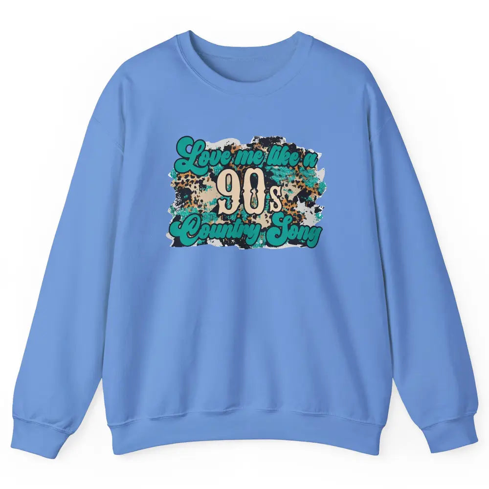 Retro Leopard Love Me Like 90s Country Song Western Cowgirl Unisex Crewneck Sweatshirt