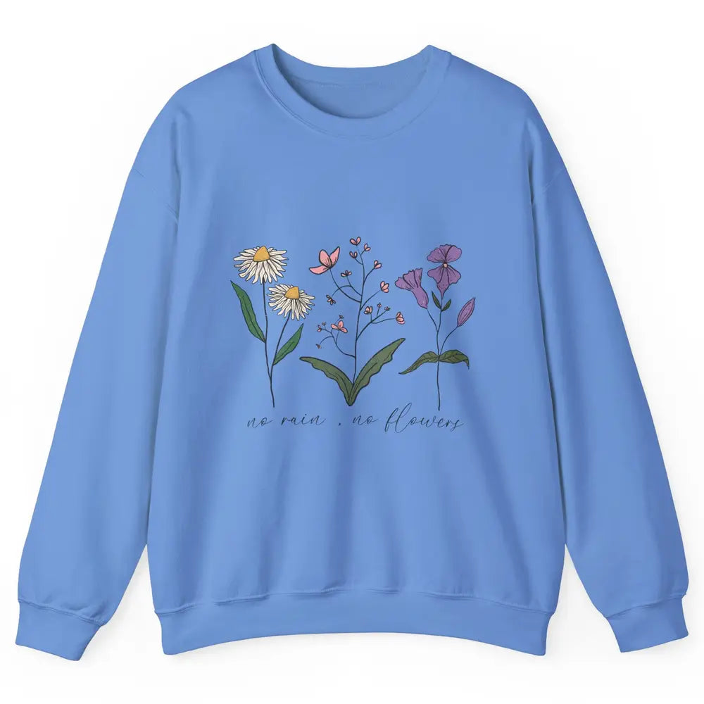No Rain No Flowers Minimalist Wildflower Positive Mind Plant Unisex Crewneck Sweatshirt