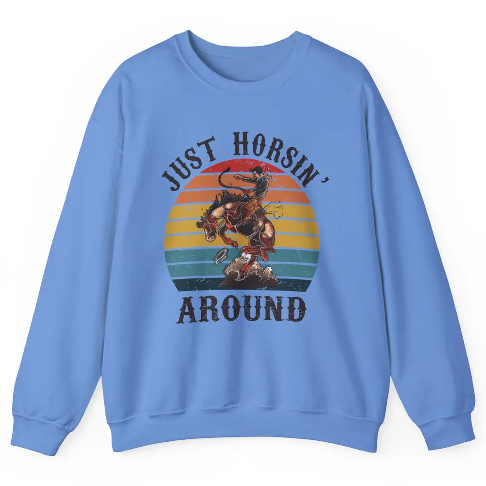 Retro Cowboy Ridin Horse Just Horsing Around Western Country Unisex Crewneck Sweatshirt