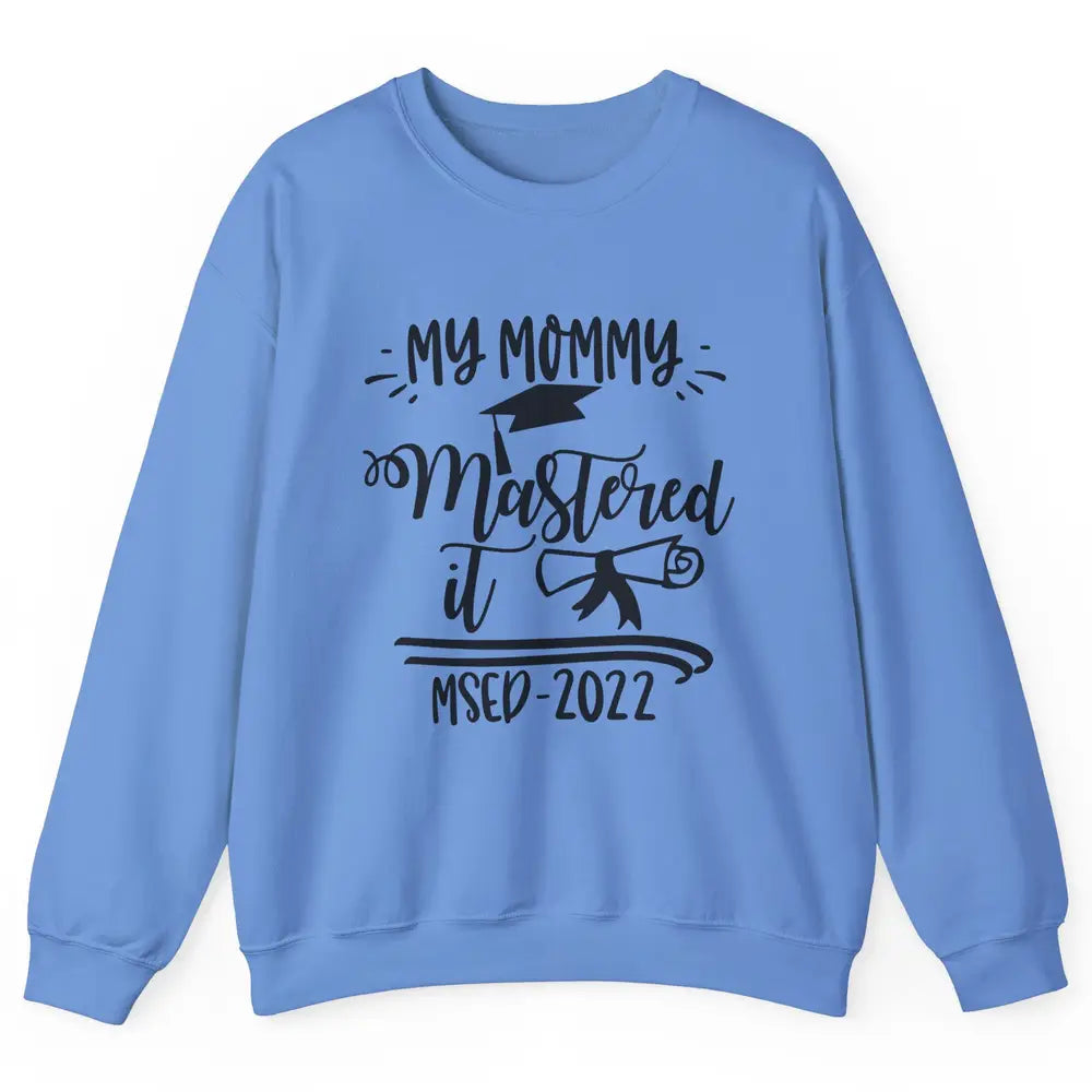 My Mommy Mastered It MSED 2022 Master Graduation Bachelor Unisex Crewneck Sweatshirt