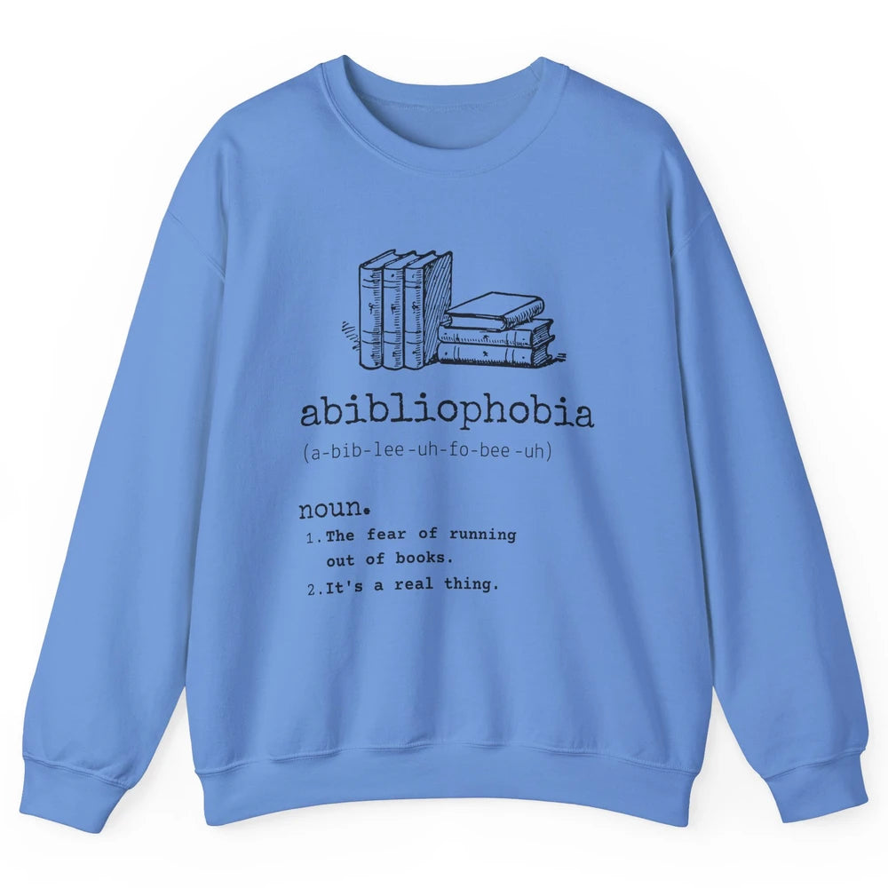 Abibliophobia Fear Of Running Out Of Books Reading Lovers Unisex Crewneck Sweatshirt