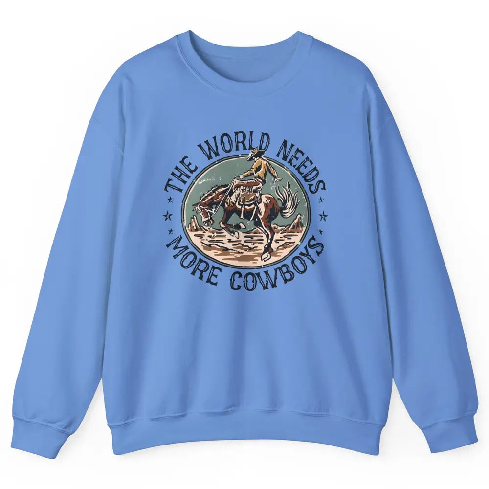 Retro Cowboy Horsing World Needs More Cowboy Western Country Unisex Crewneck Sweatshirt