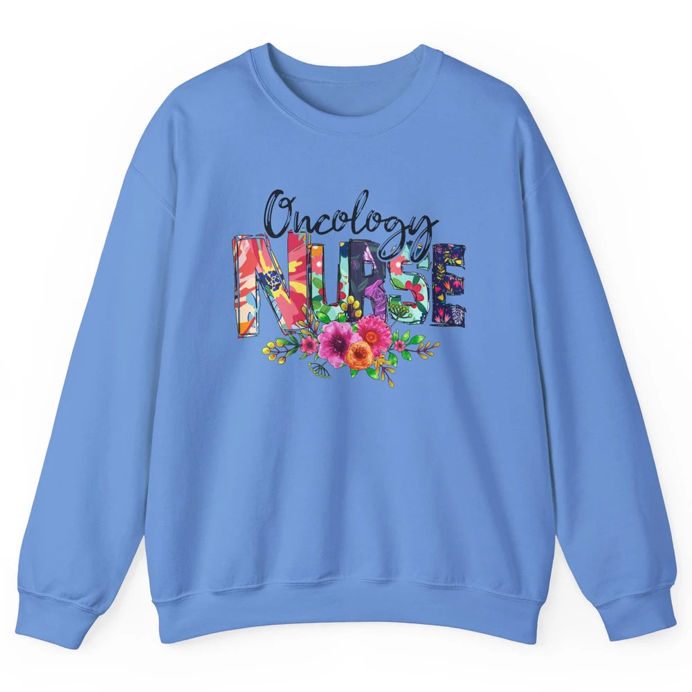 Oncology Nurse With Flowers Nurse Life Proud Oncology Nurse Unisex Crewneck Sweatshirt