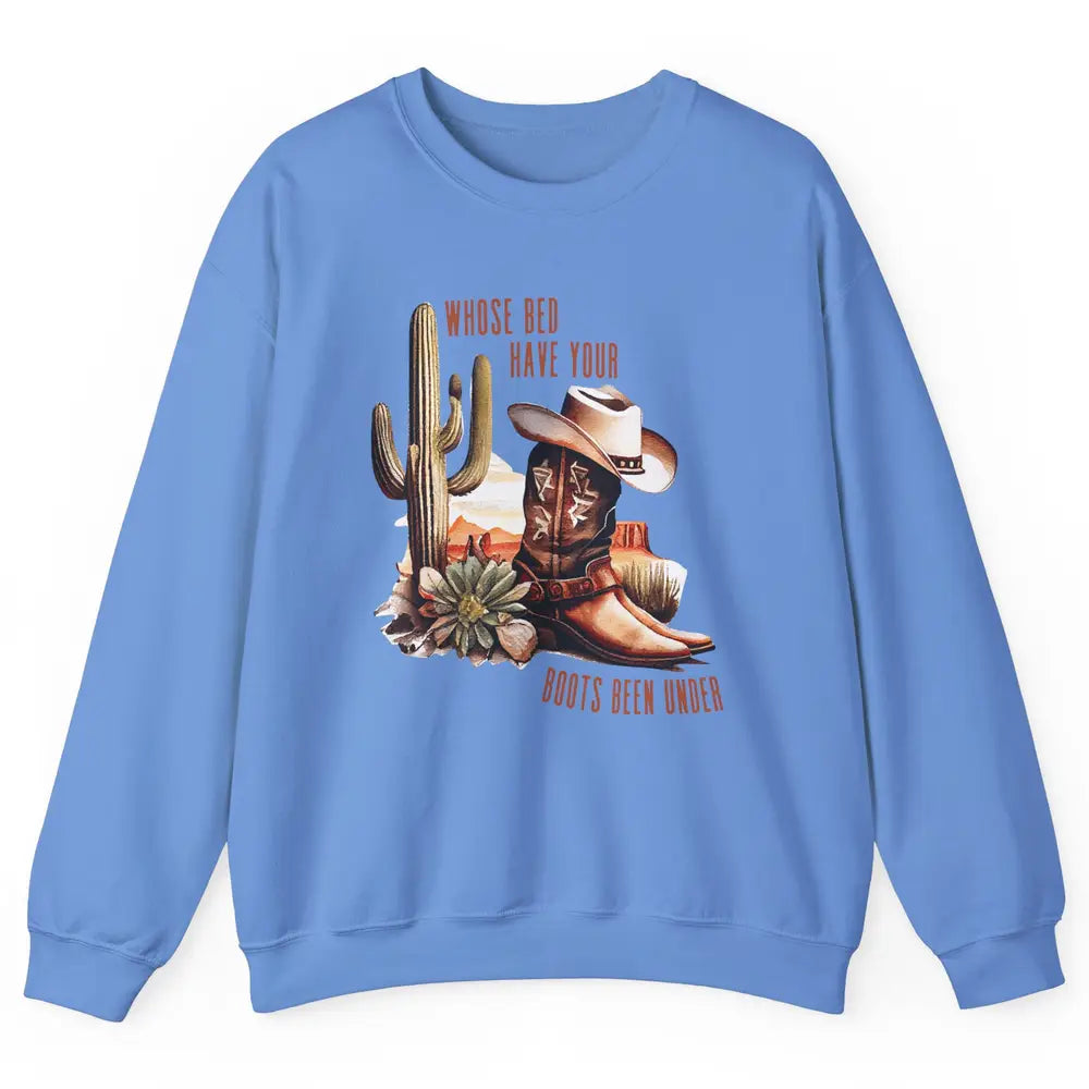 Retro Desert Whose Bed Your Boots Been Under Western Cowgirl Unisex Crewneck Sweatshirt