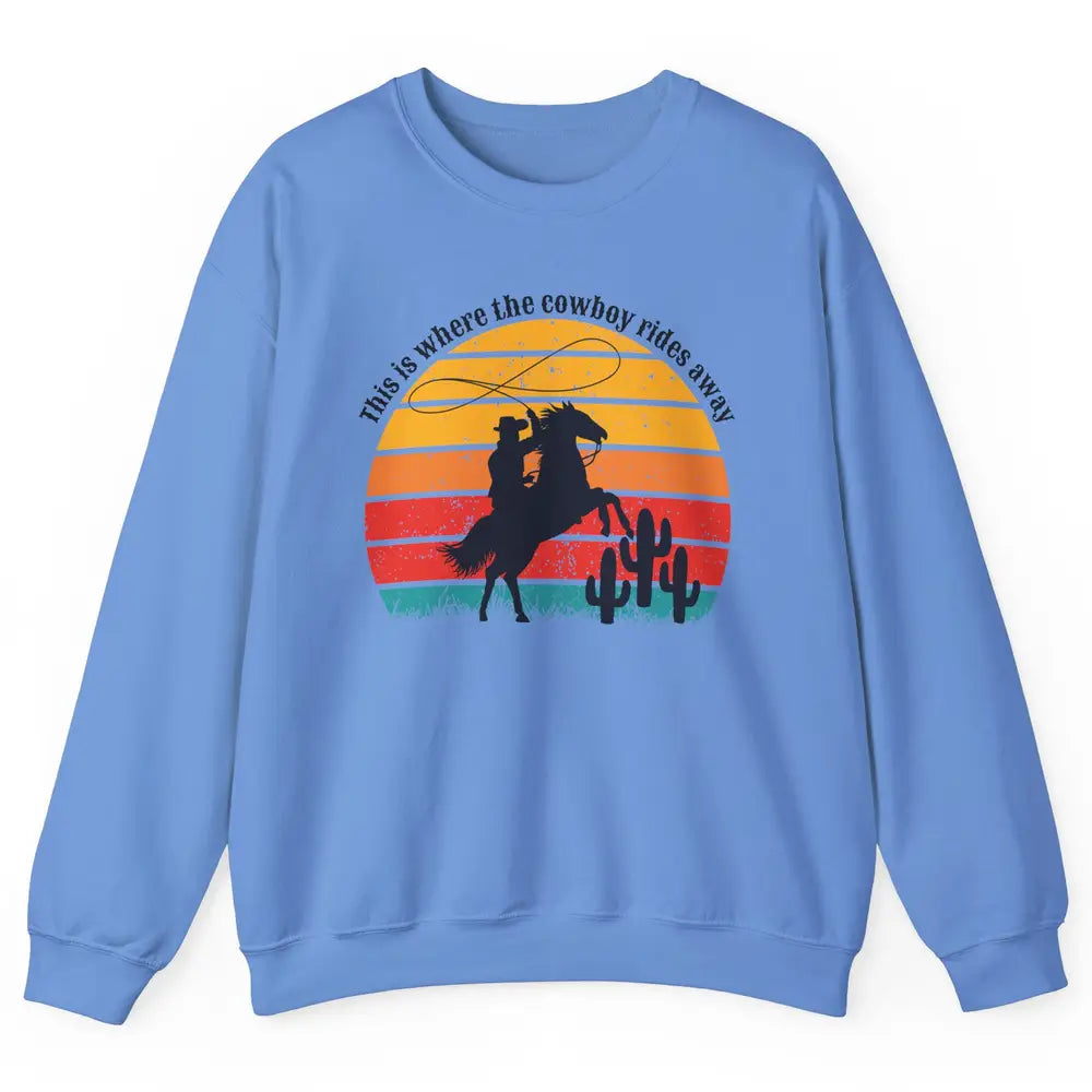 Vintage This Is Where The Cowboy Rides Away Western Country Unisex Crewneck Sweatshirt