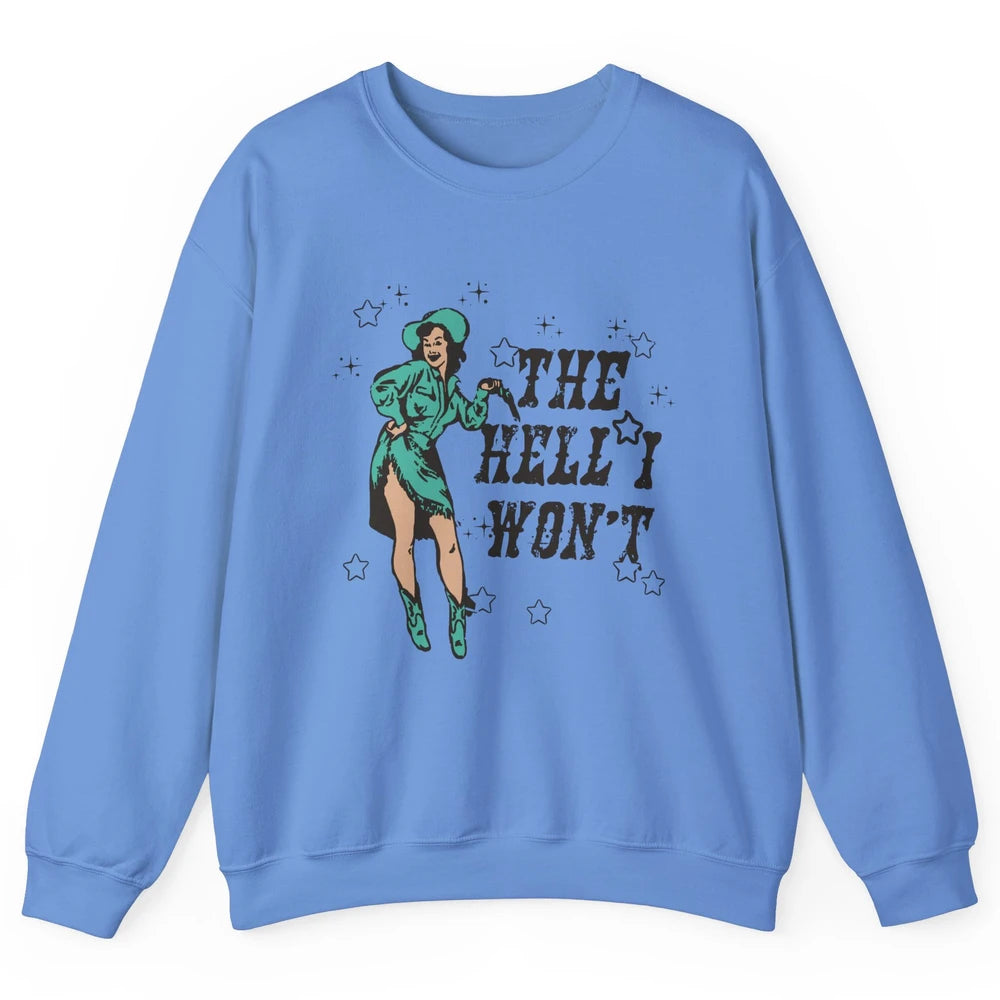 Retro Cowgirl The Hell I Won't Western Country Rodeo Mom Unisex Crewneck Sweatshirt