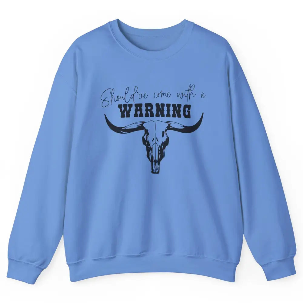 Retro Bull Skull Should've Come With Warning Western Country Unisex Crewneck Sweatshirt