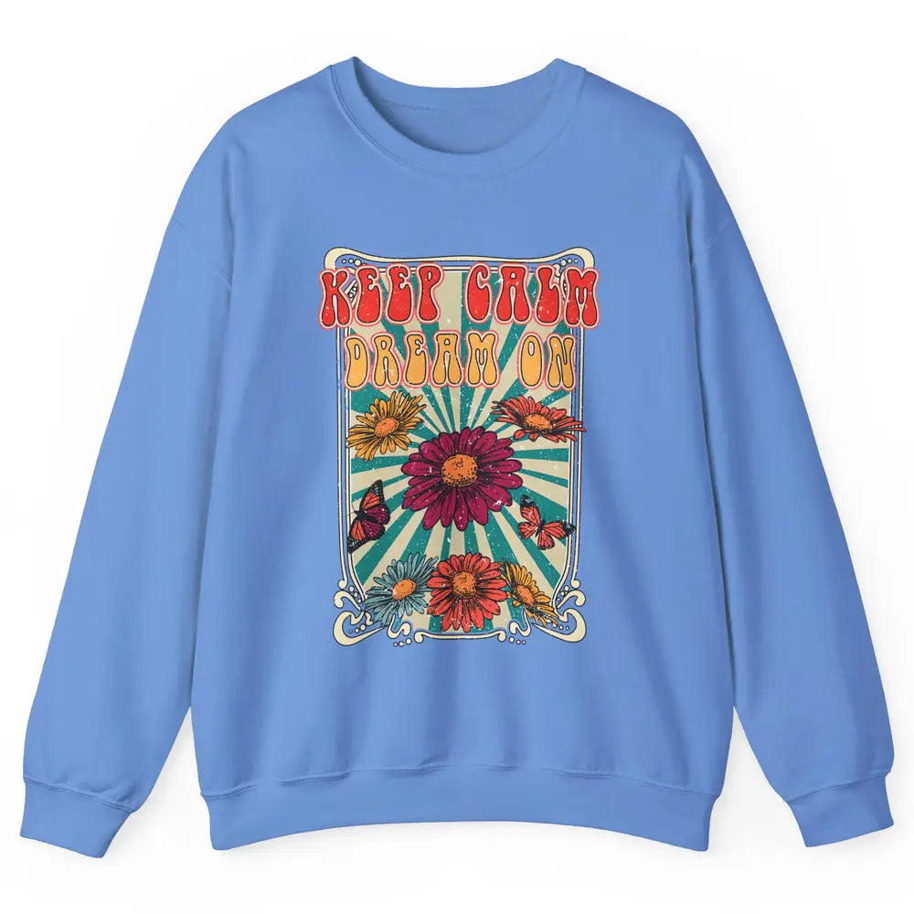 Retro Flower Keep Calm Dream On Hippie Girl Inspirational Unisex Crewneck Sweatshirt