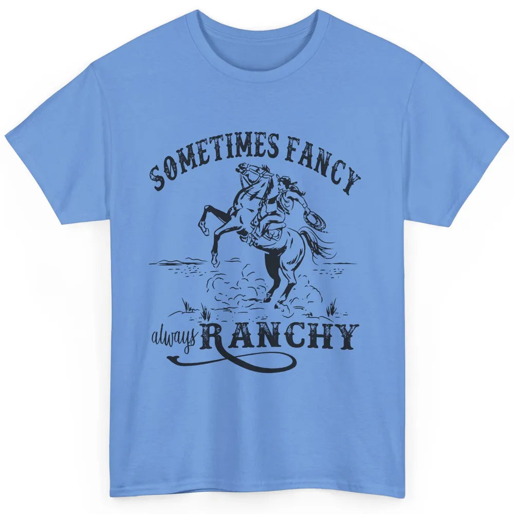 Retro Cowgirl Sometimes Fancy Always Ranchy Horse Riding Classic Unisex T-Shirt