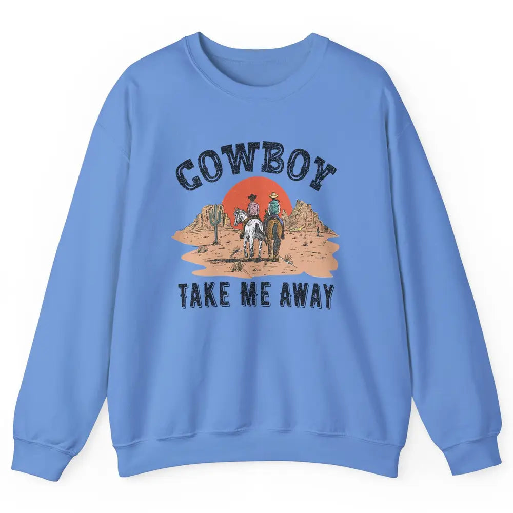 Retro Desert Sunset Cowboy Take Me Away Western Country Unisex Crewneck Sweatshirt