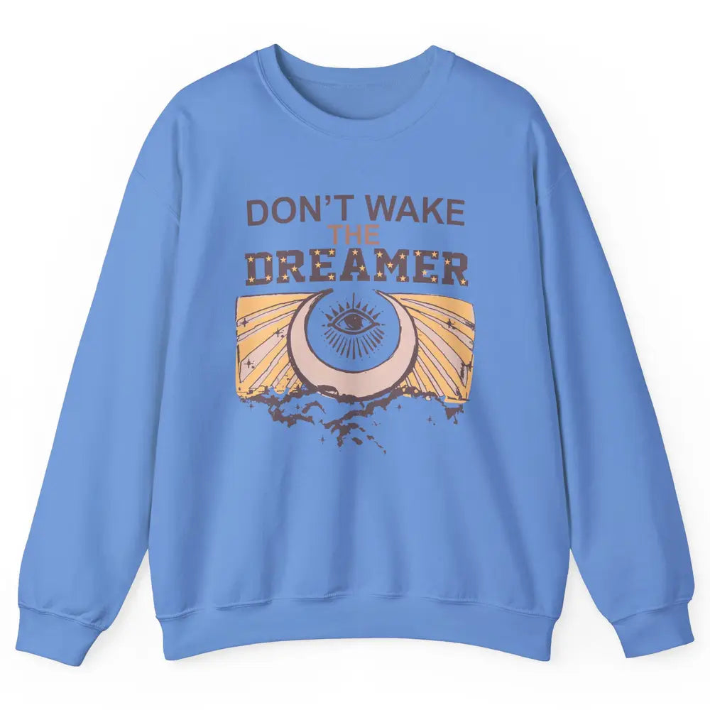 Retro Mystical Moon Don't Wake The Dreamer Hippie Motivation Unisex Crewneck Sweatshirt