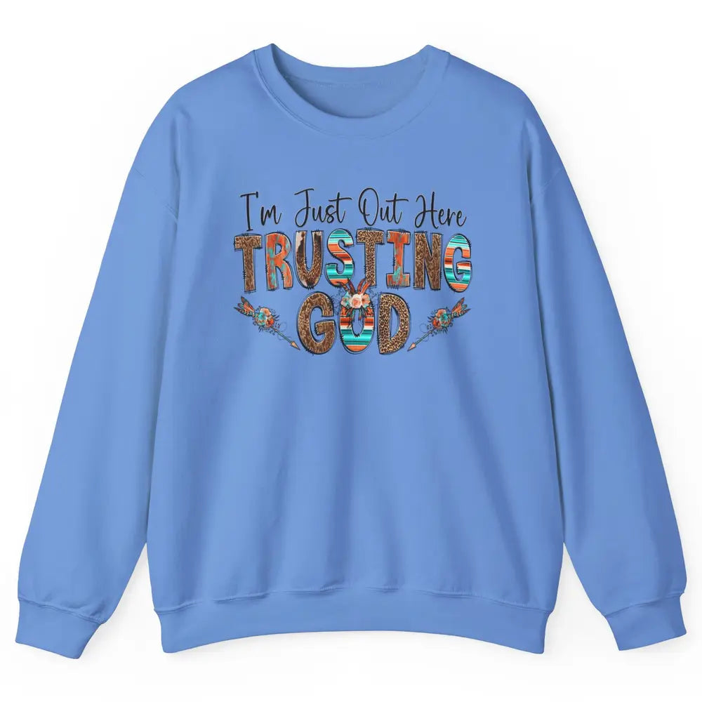 Out Here Trusting God Jesus Religion Christian Floral Bible Unisex Crewneck Sweatshirt