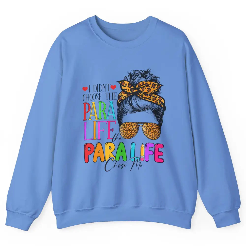 Para Life Chose Me Messy Hair Bun Paraprofessional Teacher Unisex Crewneck Sweatshirt