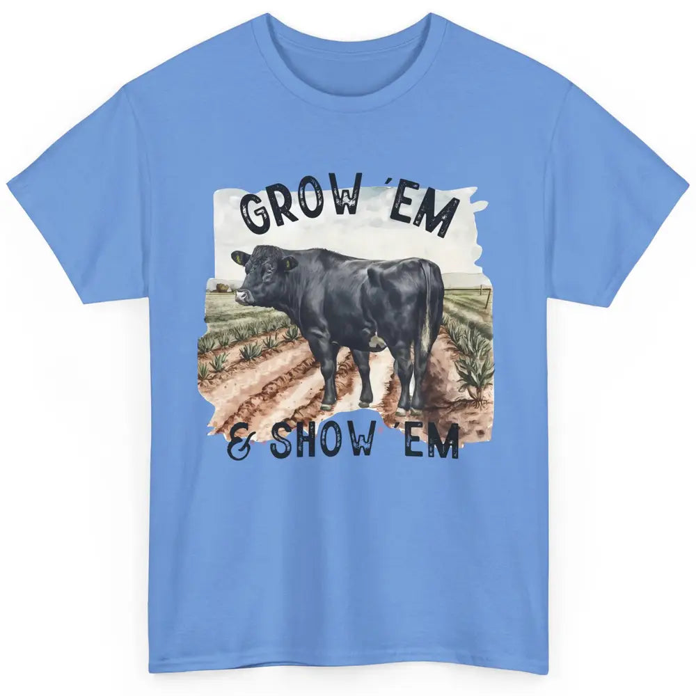 Black Cow On The Farm Grow Em Show Em Western Farm Life Classic Unisex T-Shirt