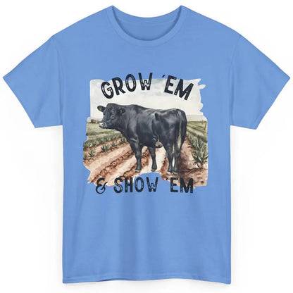 Black Cow On The Farm Grow Em Show Em Western Farm Life Classic Unisex T-Shirt