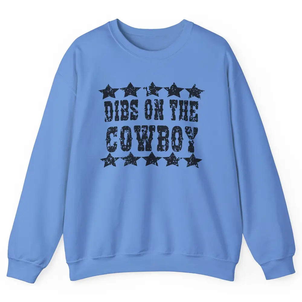 Retro Dibs On The Cowboy Western Country Cowgirl Rodeo Dad Unisex Crewneck Sweatshirt
