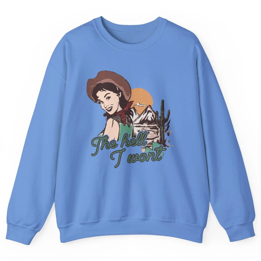 Retro Desert Cowgirl The Hell I Won't Western Country Girls Unisex Crewneck Sweatshirt