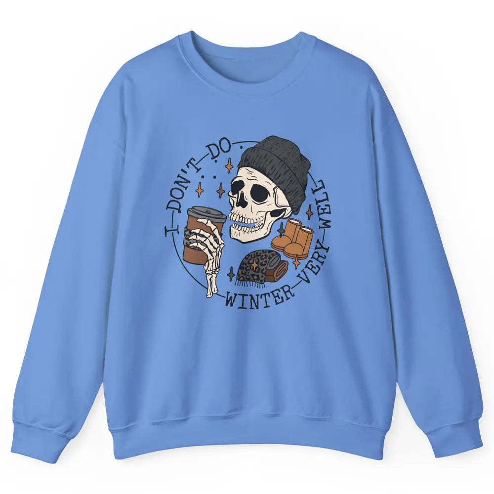 Christmas Skull Coffee I Don't Do Winter Very Well Winter Unisex Crewneck Sweatshirt