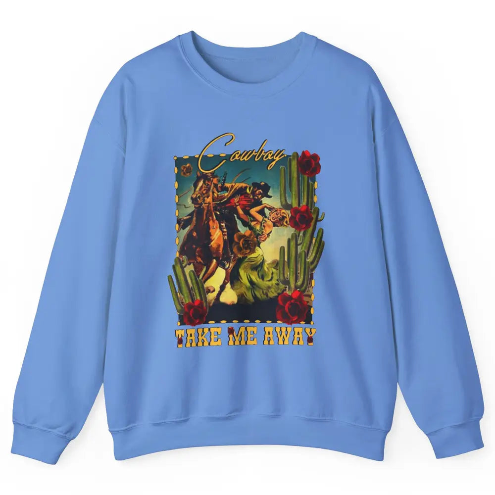 Retro Desert Cowgirl Cowboy Take Me Away Western Country Unisex Crewneck Sweatshirt
