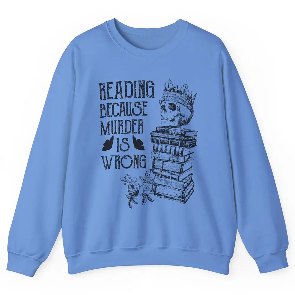 Retro Bookish Skull Reading Because Murder Is Wrong Booknerd Unisex Crewneck Sweatshirt