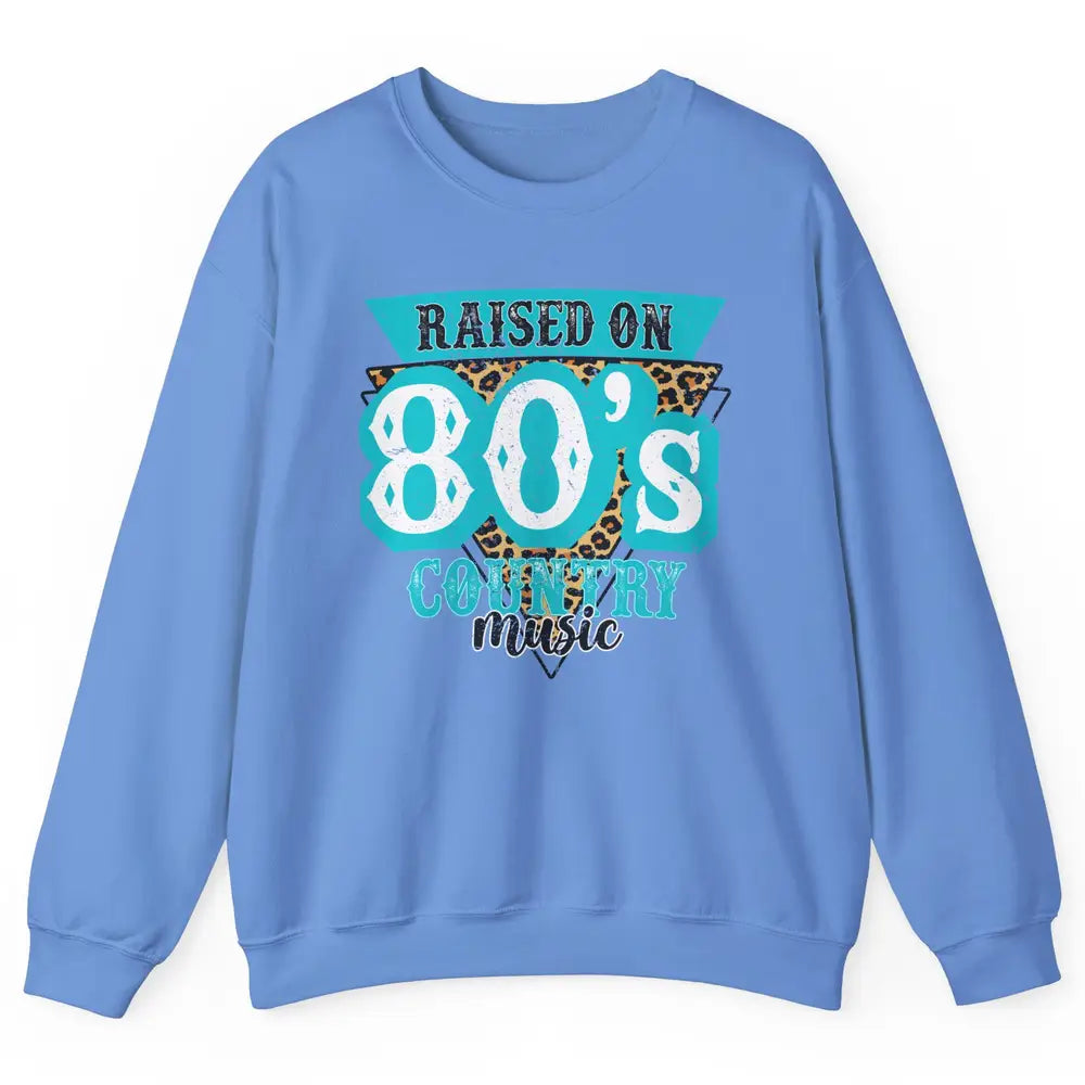 Retro Leopard Raised On 80s Country Music Western Cowgirl Unisex Crewneck Sweatshirt