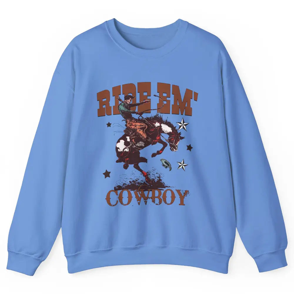 Retro Cowboy Horsing Ride Em Cowboy Western Country Rodeo Unisex Crewneck Sweatshirt