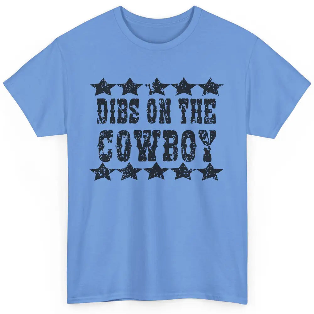 Retro Dibs On The Cowboy Western Country Cowgirl Rodeo Dad Classic Unisex T-Shirt