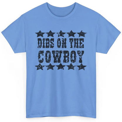 Retro Dibs On The Cowboy Western Country Cowgirl Rodeo Dad Classic Unisex T-Shirt