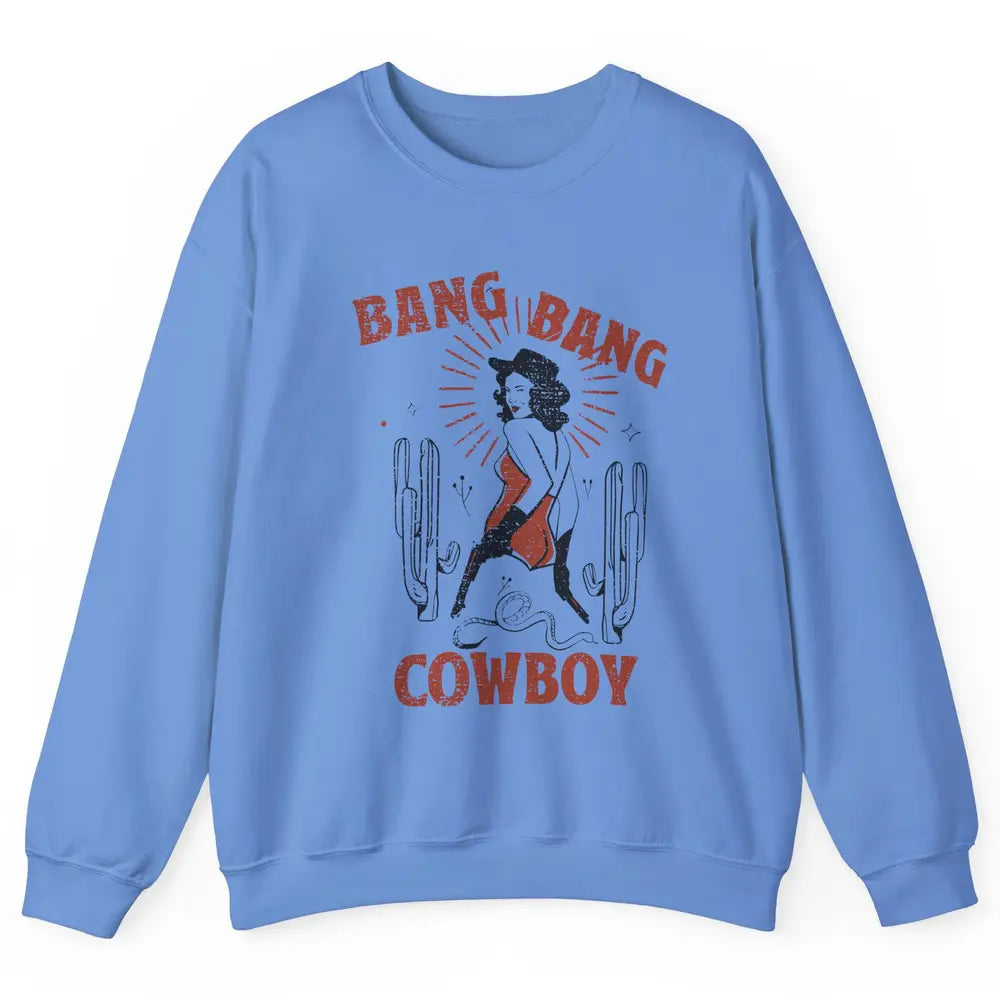 Retro Cowgirl Bang Bang Cowboy Desert Cactus Western Country Unisex Crewneck Sweatshirt
