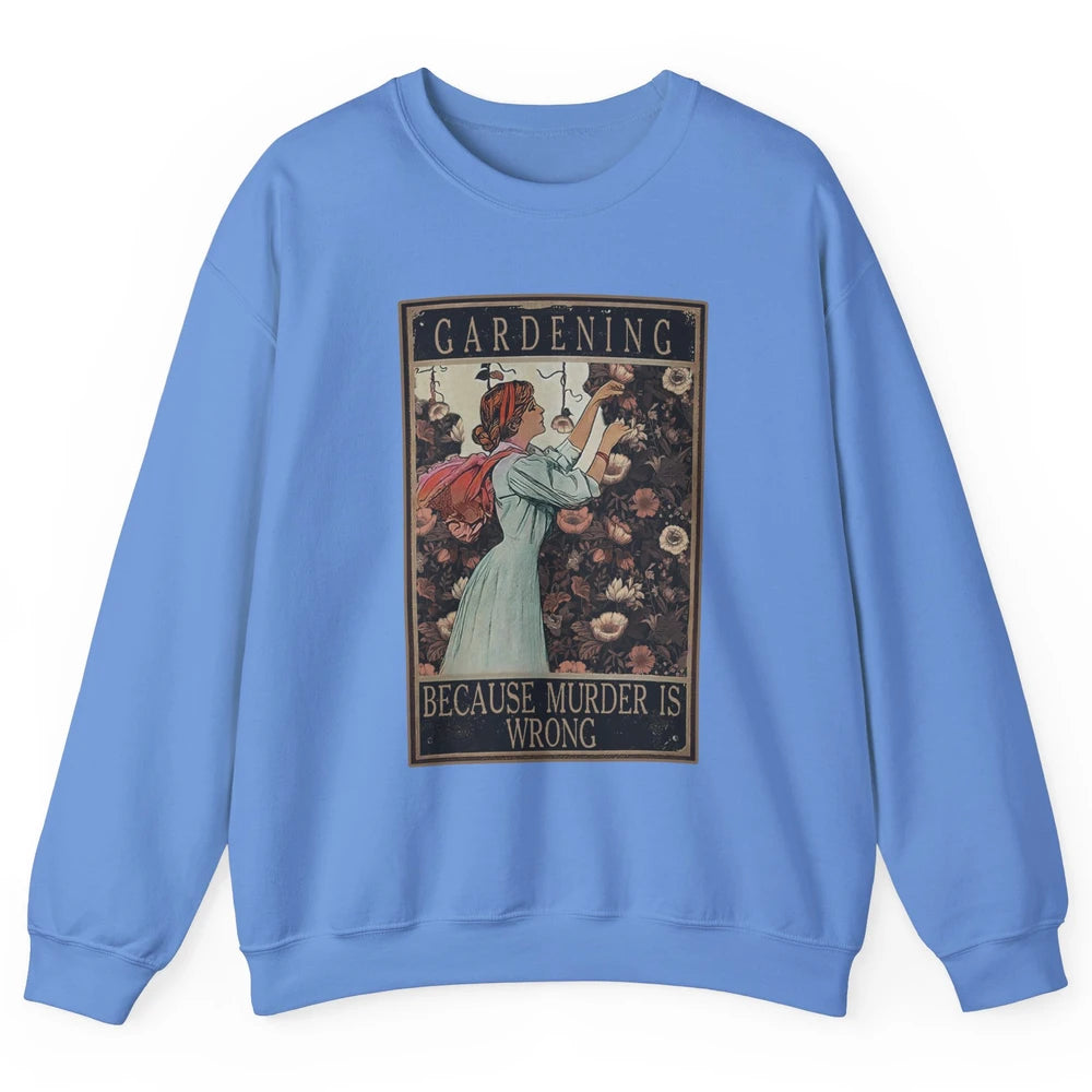 Retro Plant Mom Gardening Because Murder Is Wrong Gardener Unisex Crewneck Sweatshirt