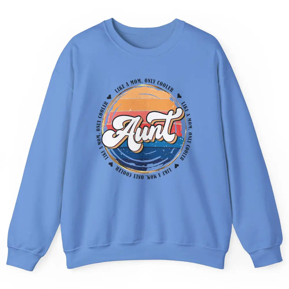 Retro Aunt Like A Mom Only Cooler Vintage Auntie Aunt Life Unisex Crewneck Sweatshirt