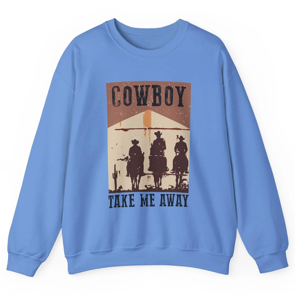 Retro Cowboy Riding Horse Take Me Away Western Country Girls Unisex Crewneck Sweatshirt