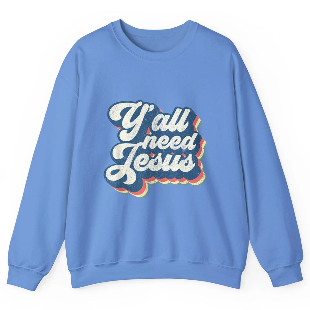 Retro 70s Groovy Y'all Need Jesus Religion Christ Bible God Unisex Crewneck Sweatshirt