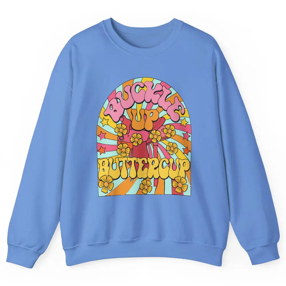 Retro Groovy Buckle Up Buttercup Cowboy Western Cowgirl Gift Unisex Crewneck Sweatshirt