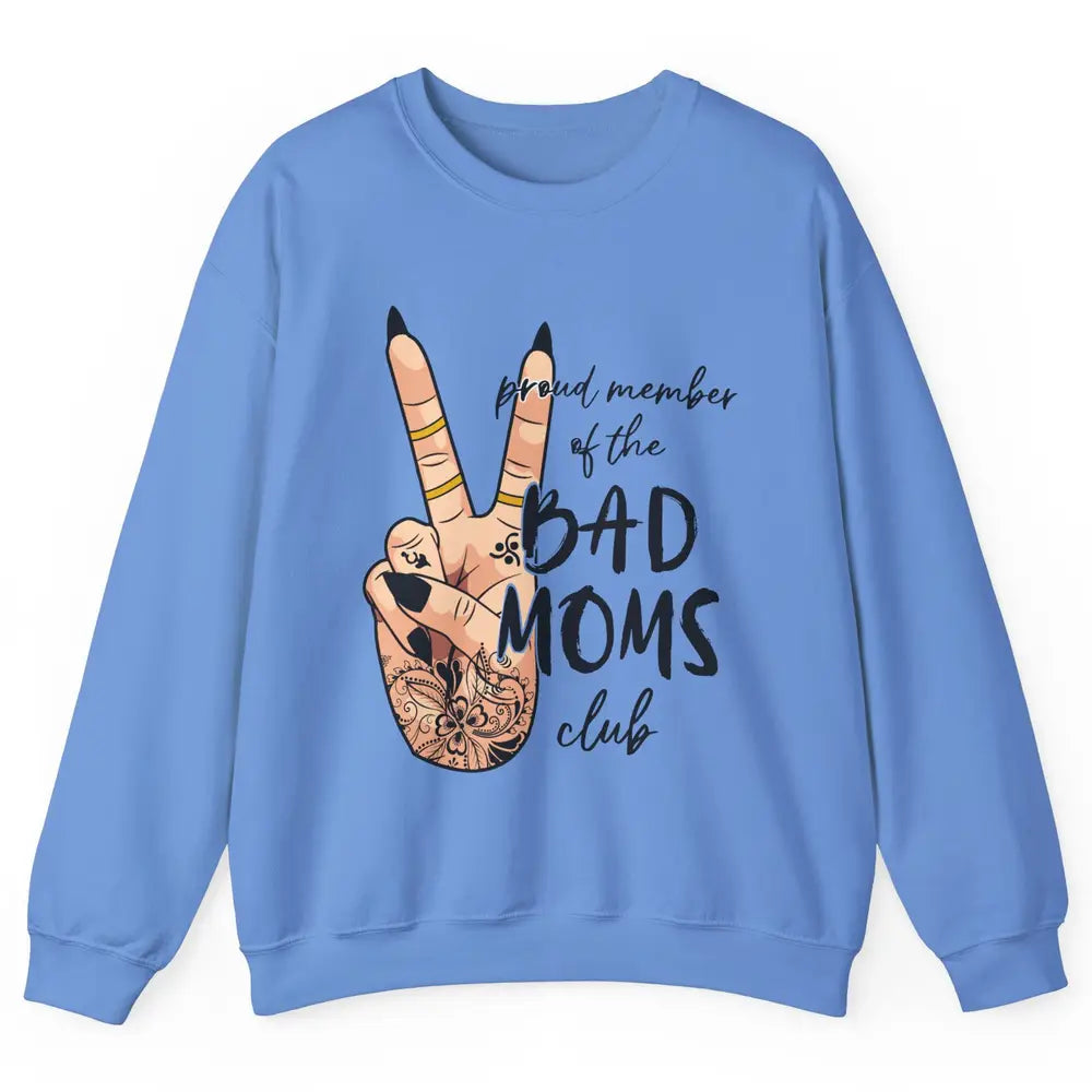 Mom Life Proud Member Of Bad Moms Club Mom Tattoos Unisex Crewneck Sweatshirt