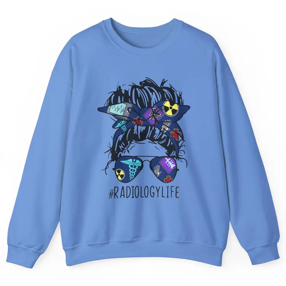 Radiology Life Radiologist Rad Tech Messy Hair Bun Glasses Unisex Crewneck Sweatshirt